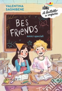 BES friends. Amici speciali libro di Sagnibene Valentina