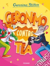 Geronimo contro Tea libro di Stilton Geronimo