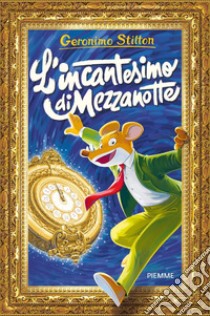 L'incantesimo di mezzanotte libro di Stilton Geronimo