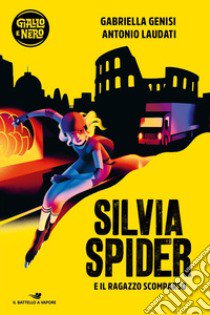 Silvia Spider e il ragazzo scomparso libro di Genisi Gabriella; Laudati Antonio