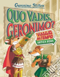 Quo vadis, Geronimo? Viaggio nel tempo: Antica Roma libro di Stilton Geronimo