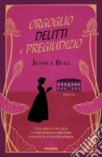 Orgoglio, delitti e pregiudizio libro di Bull Jessica