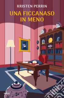 Una ficcanaso in meno libro di Perrin Kristen