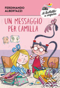 Un messaggio per Camilla. Ediz. a colori libro di Albertazzi Ferdinando