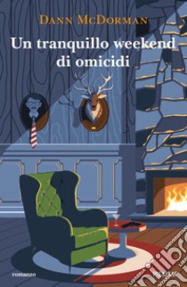 Un tranquillo weekend di omicidi libro di McDorman Dann