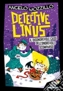 Il disonorevole caso dell'onorevole scomparso. Detective Linus. Vol. 4 libro di Mozzillo Angelo