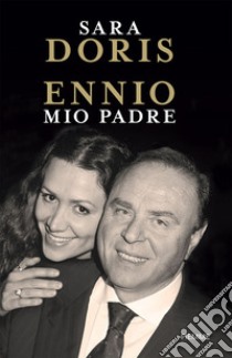 Ennio, mio padre libro di Doris Sara