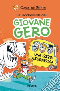 Una gita giurassica. Le avventure del giovane Gero libro di Stilton Geronimo