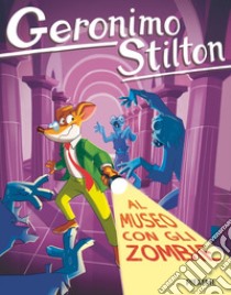 Al museo con gli zombie libro di Stilton Geronimo