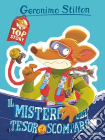 Il mistero del tesoro scomparso. Top story libro di Stilton Geronimo