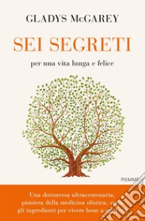 Sei segreti per una vita lunga e felice libro di McGarey Gladys