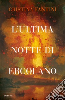 L'ultima notte di Ercolano libro di Fantini Cristina