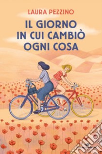 Il giorno in cui cambiò ogni cosa libro di Pezzino Laura