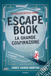 Escape Book. La grande cospirazione, Hamer Morton James