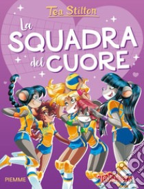 La squadra del cuore. Ediz. a colori libro di Stilton Tea