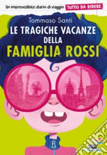 Le tragiche vacanze della famiglia Rossi. Tutto da ridere libro di Santi Tommaso