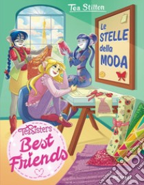 Le stelle della moda. Best friends libro di Stilton Tea