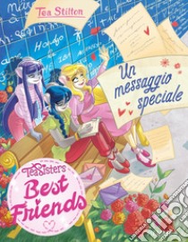 Un messaggio speciale. Best friends libro di Stilton Tea