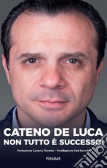 Non tutto è successo! libro di De Luca Cateno