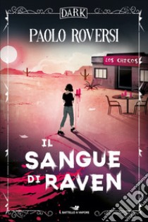 Il sangue di Raven libro di Roversi Paolo