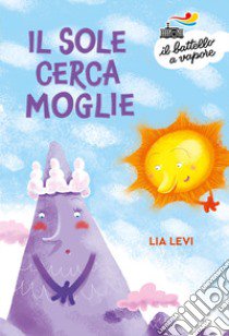 Il sole cerca moglie libro di Levi Lia