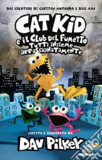 Tutti insieme appassionatamente. Cat Kid e il club del fumetto libro di Pilkey Dav