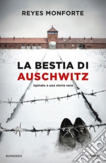 La bestia di Auschwitz libro di Monforte Reyes