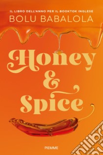 Honey & Spice. Dolce come miele, piccante come peperoncino libro di Babalola Bolu