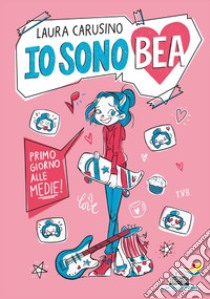 Primo giorno alle medie! Io sono Bea libro di Carusino Laura