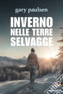 Inverno nelle terre selvagge libro di Paulsen Gary