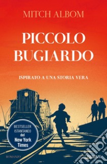 Piccolo bugiardo. Ispirato a una storia vera libro di Albom Mitch