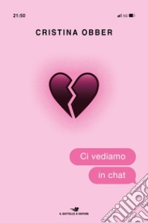 Ci vediamo in chat libro di Obber Cristina