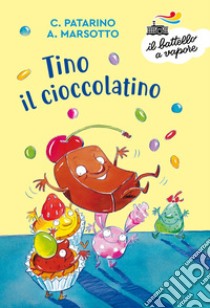 Tino il cioccolatino. Ediz. a colori libro di Patarino Chiara; Marsotto Aurora