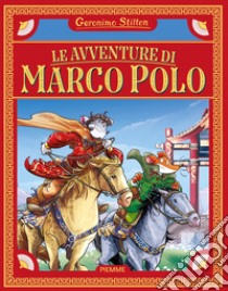 Le avventure di Marco Polo. Ediz. a colori libro di Stilton Geronimo