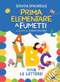 Viva le lettere! Prima elementare a fumetti libro di D'Achille Silvia; Faccioli Ilaria