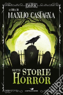 Sette storie horror libro di Castagna M. (cur.)