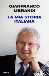 La mia storia italiana libro di Librandi Gianfranco