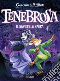 Tenebrosa. Il rap della paura libro di Stilton Geronimo