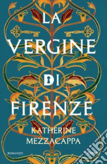 La vergine di Firenze libro di Mezzacappa Katherine