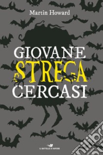 Giovane strega cercasi libro di Howard Martin