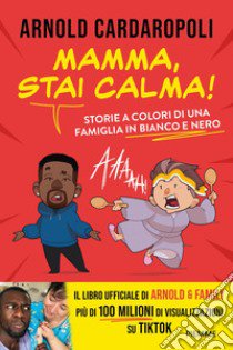 Mamma, stai calma! Storie a colori di una famiglia in bianco e nero libro di Cardaropoli Arnold