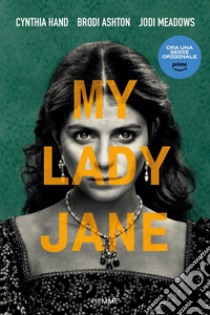 My Lady Jane libro di Hand Cynthia; Ashton Brodi; Meadows Jodi