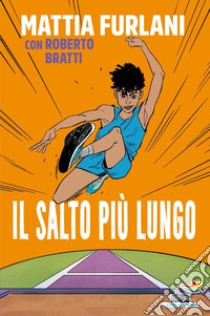 Il salto più lungo libro di Furlani Mattia; Bratti Roberto