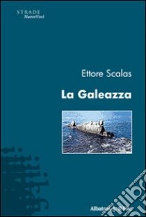 La Galeazza libro di Scalas Ettore