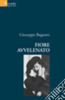 Fiore avvelenato libro di Bagnato Giuseppe