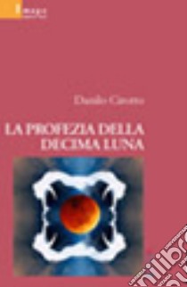 La profezia della decima luna libro di Cirotto Danilo