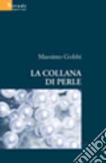 La collana di perle libro di Gobbi Massimo