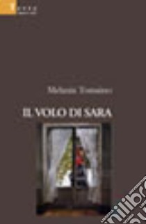 Il volo di Sara libro di Tomaino Melania