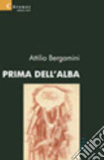 Prima dell'alba libro di Bergamini Attilio