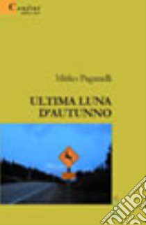 Ultima luna d'autunno libro di Paganelli Mirko